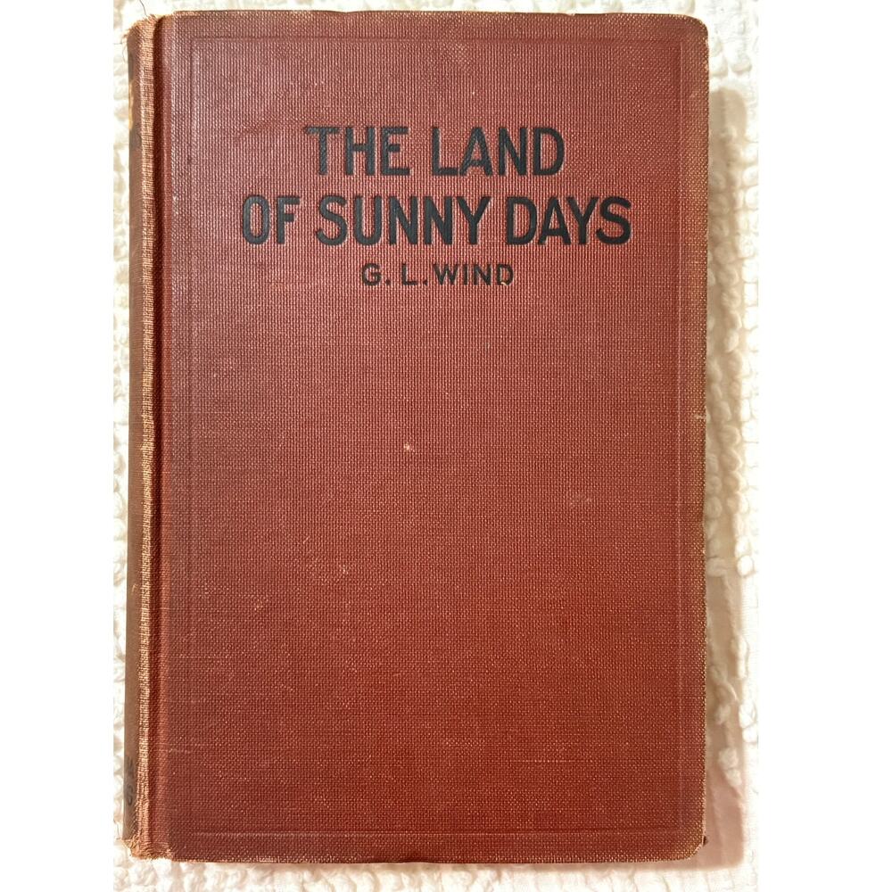 Vintage 1926 The Land Of Sunny Days-Hardback Book-Novel-G.L. Wind-Concordia Pub